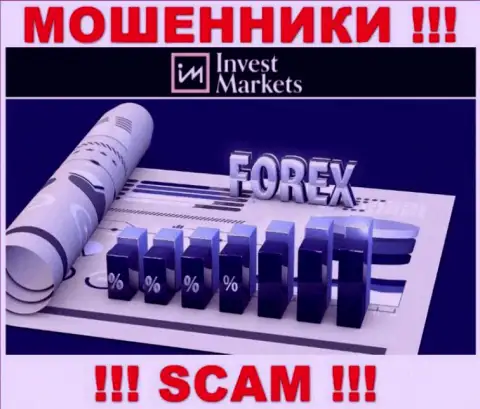 Род деятельности internet махинаторов Invest Markets - это FOREX, однако знайте это разводилово !!!