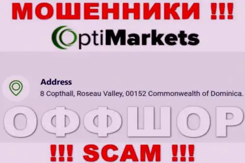 Не взаимодействуйте с конторой Opti Market - можете лишиться финансовых средств, потому что они зарегистрированы в офшоре: 8 Coptholl, Roseau Valley 00152 Commonwealth of Dominica