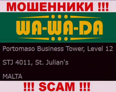 Офшорное местоположение WA-WA-DA Entertainment Ltd - Portomaso Business Tower, Level 12 STJ 4011, St. Julian's, Malta, оттуда эти internet-лохотронщики и прокручивают свои противоправные манипуляции